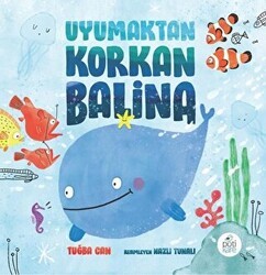 Uyumaktan Korkan Balina - Pötikare Yayıncılık