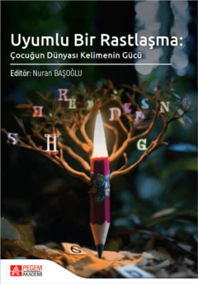 Uyumlu Bir Rastlaşma: Çocuğun Dünyası Kelimenin Gücü - 1