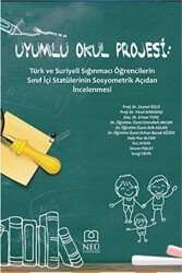 Uyumlu Okul Projesi: Türk ve Suriyeli Sığınmacı Öğrencilerin Sınıf İçi Statülerinin Sosyometrik Açıdan İncelenmesi - Necmettin Erbakan Üniversitesi Yayınları