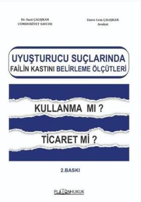 Uyuşturucu Suçlarında Failin Kastını Belirleme Ölçütleri Kullanma mı? Ticaret mi? - 1