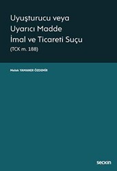 Uyuşturucu veya Uyarıcı Madde İmal ve Ticareti Suçu - Seçkin Yayıncılık