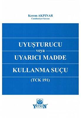 Uyuşturucu veya Uyarıcı Madde Kullanma Suçu TCK 191 - 1