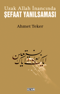 Uzak Allah İnancında Şefaat Yanılsaması - 1