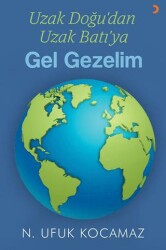 Uzak Doğu’dan Uzak Batı’ya Gel Gezelim - Cinius Yayınları