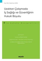 Uzaktan Çalışmada İş Sağlığı ve Güvenliğinin Hukuki Boyutu - Seçkin Yayıncılık