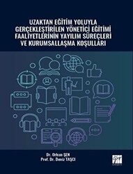 Uzaktan Eğitim Yoluyla Gerçekleştirilen Yönetici Eğitimi Faaliyetlerinin Yayılım Süreçleri ve Kurumsallaşma Koşulları - Gazi Kitabevi