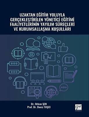 Uzaktan Eğitim Yoluyla Gerçekleştirilen Yönetici Eğitimi Faaliyetlerinin Yayılım Süreçleri ve Kurumsallaşma Koşulları - 1