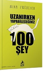 Uzanırken Yapabileceğiniz 100 Şey - Ren Kitap