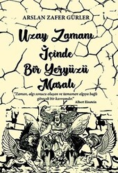 Uzay Zamanı İçinde Bir Yeryüzü Masalı - İkinci Adam Yayınları