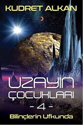 Uzayın Çocukları - 4 - Bilinçlerin Ufkunda - Cinius Yayınları