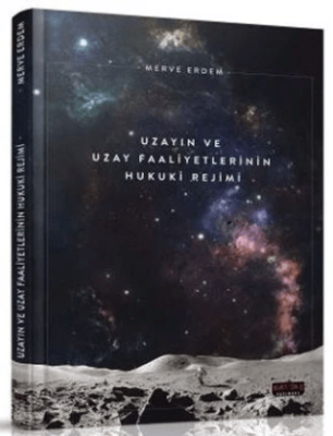 Uzayın ve Uzay Faaliyetlerinin Hukuki Rejimi - 1