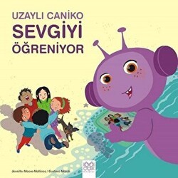 Uzaylı Caniko Sevgiyi Öğreniyor - 1001 Çiçek Kitaplar