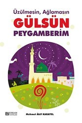 Üzülmesin Ağlamasın Gülsün Peygamberim - 1