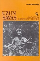 Uzun Savaş Salvador’da Diktatörlük ve Devrim - Belge Yayınları