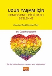 Uzun Yaşam İçin Fonksiyonel Bitki Bazlı Beslenme - Kalorileri Değil Renkleri Say - Nobel Bilimsel Eserler