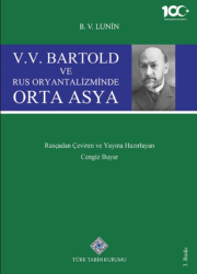 V. V. Bartold ve Rus Oryantalizminde Orta Asya - Türk Tarih Kurumu Yayınları