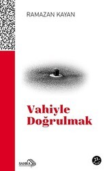 Vahiyle Doğrulmak - Sahra Kitap