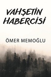 Vahşetin Habercisi - Yazarın Kendi Yayını - Ömer Memoğlu