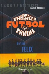 Vahşiler Futbol Takımı 2 - Fırtına Felix Ciltli - Epsilon Yayınevi