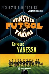 Vahşiler Futbol Takımı 3 - Korkusuz Vanessa Ciltli - Epsilon Yayınevi