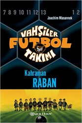 Vahşiler Futbol Takımı 6 - Kahraman Raban Ciltli - Epsilon Yayınevi