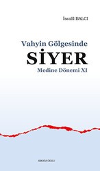 Vahyin Gölgesinde Siyer Medine Dönemi 11 - Ankara Okulu Yayınları