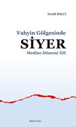 Vahyin Gölgesinde Siyer Medine Dönemi 12 - Ankara Okulu Yayınları