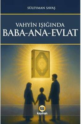 Vahyin Işığında Baba - Ana - Evlat - 1