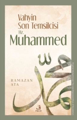 Vahyin Son Temsilcisi Hz. Muhammed - 1