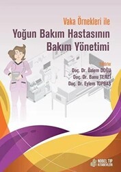 Vaka Örnekleri ile Yoğun Bakım Hastasının Bakım Yönetimi - Nobel Tıp Kitabevi