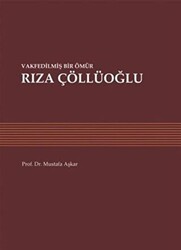 Vakfedilmiş Bir Ömür: Rıza Çöllüoğlu - Sonçağ Yayınları