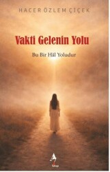 Vakti Gelenin Yolu: Bu Bir Hal Yoludur - A7 Kitap
