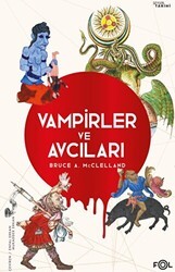 Vampirler ve Avcıları -Ölüyü Öldürmenin Kültürel Tarihi- - Fol Kitap