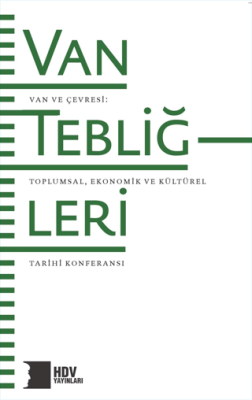 Van Tebliğleri - Van ve Çevresi: Toplumsal, Ekonomik ve Kültürel Tarihi Konferansı - 1
