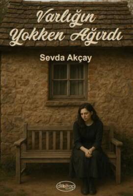 Varlığın Yokken Ağırdı - 1