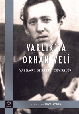 Varlık`ta Orhan Veli - Yazıları, Şiirleri, Çevirileri - 1