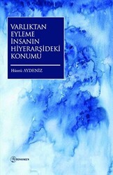 Varlıktan Eyleme İnsanın Hiyerarşideki Konumu - Fenomen Yayıncılık