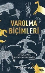 Varolma Biçimleri –Bitki, Hayvan, İnsan ve Makine Zekası - Fol Kitap