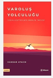 Varoluş Yolculuğu - Dealleştirilmiş Benlik İmgesi - Edisyon Kitap