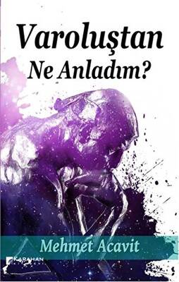 Varoluştan Ne Anladım? - 1