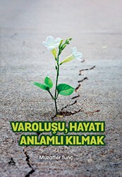 Varoluşu Hayatı Anlamlı Kılmak - Sonçağ Yayınları