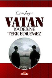 Vatan Kaderine Terk Edilemez - Ulak Yayıncılık