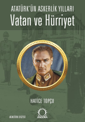 Vatan ve Hürriyet – Atatürk’ün Askerlik Yılları - 1