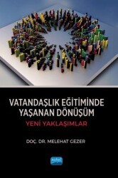 Vatandaşlık Eğitiminde Yaşanan Dönüşüm - Yeni Yaklaşımlar - Nobel Akademik Yayıncılık