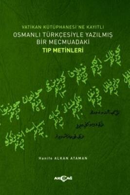 Vatikan Kütüphanesi’ne Kayıtlı Osmanlı Türkçesiyle Yazılmış Bir Mecmuadaki Tıp Metinleri - 1