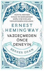 Vazgeçmeden önce Deneyin - Ernest Hemingway - Destek Yayınları