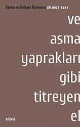 Ve Asma Yaprakları Gibi Titreyen El - Çizgi Kitabevi Yayınları