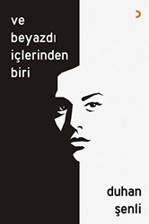 Ve Beyazdı İçlerinden Biri - Cinius Yayınları