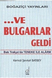 ...Ve Bulgarlar Geldi - Boğaziçi Yayınları