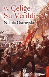 Ve Çeliğe Su Verildi - Dorlion Yayınları